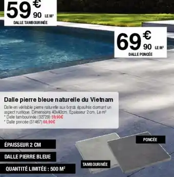 Chretien Matériaux Dalle pierre bleue naturelle du vietnam offre