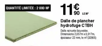 Chretien Matériaux Dalle de plancher hydrofuge CTBH offre