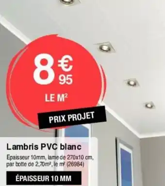 Chretien Matériaux Lambris PVC blanc offre