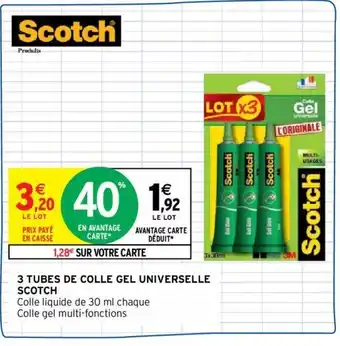 Intermarché SCOTCH 3 tubes de colle gel universelle offre