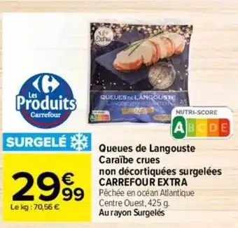 Carrefour Queues de langouste caraïbe crues non décortiquées surgelées carrefour extra offre
