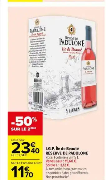 Carrefour I.g.p. île de beauté réserve de padulone -50% sur le 2ème offre