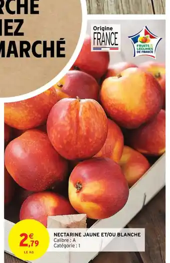 Intermarché Nectarine Jaune Et/Ou Blanche offre