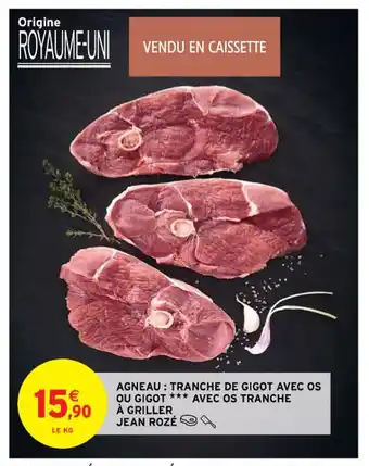 Intermarché Agneau : trancge de gigot avec os ou gigot *** Avec os tranche jean rozé offre