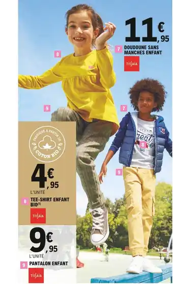 E.Leclerc Tee-shirt enfant bio tissaia, pantalon enfant, doudoune sans manches enfant offre