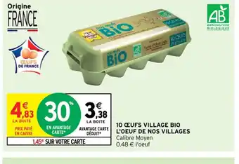 Intermarché 10 Oeufs Village Bio L'Oeuf de nos villages offre