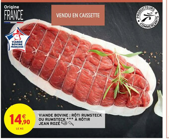 Intermarché Viande Bovine : Rôti rumsteck ou rumsteck *** À rôtir Jean rozé offre