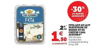 Super U Feta Aop Au Lait Pasteurise De Brebis Et De Chevre Casa Azzurra offre