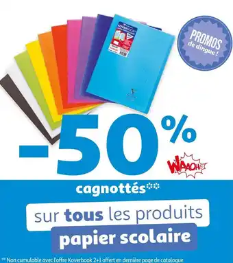 Auchan Bon plan sur tous les produits papier scolaire offre