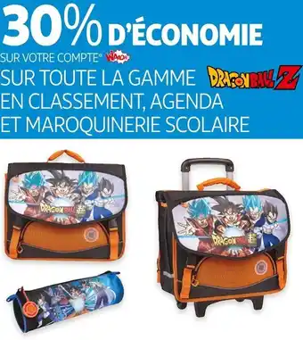 Auchan Dragonball z bon plan sur toute la gamme en classement, agenda et maroquinerie scolaire de la marque dragonball z offre