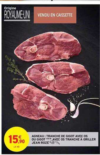 Intermarché Hyper Agneau : tranche de gigot avec os ou gigot *** avec os tranche à griller jean rozé offre
