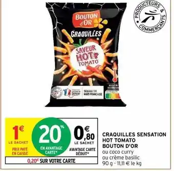 Intermarché Hyper Craquilles sensation hot tomato bouton d'or offre