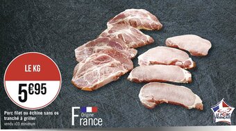 Casino Supermarchés Porc filet ou échine sans os tranché à griller offre