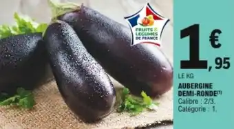 E.Leclerc Aubergine demi-ronde offre