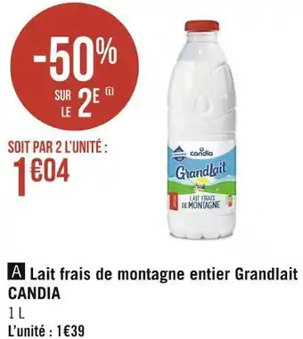 Géant Casino Candia lait frais de montagne entier grandlait offre