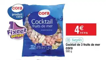Cora x Carrefour CORA cocktail de 3 fruits de mer offre