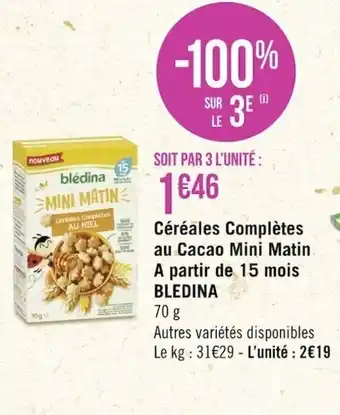Géant Casino Bledina Céréales complètes Au Cacao Mini Mati A partir de 15 Mois offre