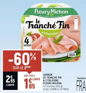 Petit Casino Fleury michon jambon le tranché fin à l’italienne offre