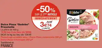 Monoprix Sodebo dolce pizza prosciutto offre