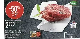 Casino Supermarchés Hachés burger du chef nature ou saveur grillée 15% m.g. x2 socopa offre