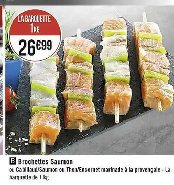 Casino Supermarchés Brochettes saumon ou cabillaud-saumon ou thon-encornet marinade à la provençale offre