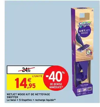 Intermarché Wetjet Wood Kit De Nettoyage Swiffer offre