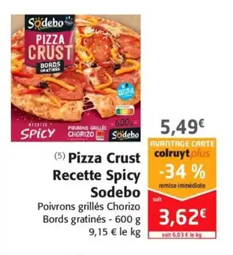 Colruyt Pizza Crust Recette Spicy Sodebo offre