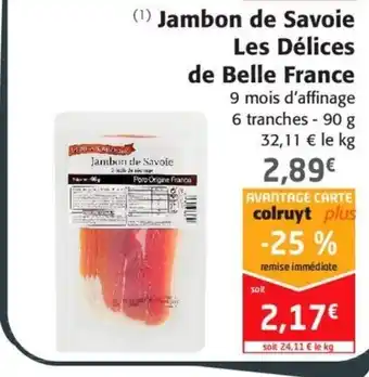 Colruyt Jambon de Savoie Les Délices de Belle France offre
