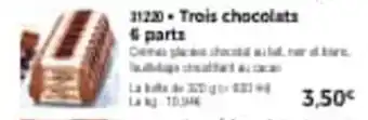 Thiriet Trois chocolats 6 parts offre