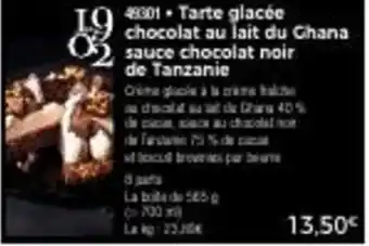 Thiriet Tarte glacée chocolat au lait du chana sauce chocolat noir de tanzanie offre