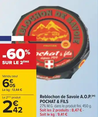 Carrefour Pochat & fils reblochon de savoie a.o.p. offre