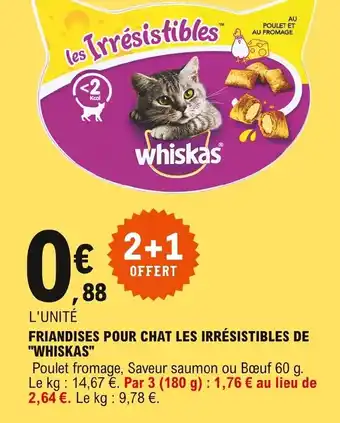 E.Leclerc Whiskas Friandises Pour Chat Les Irrésistibles de offre