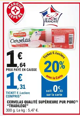E.Leclerc Tradilège Cervelas Qualité supérieure Pur Porc offre
