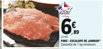 E.Leclerc Porc Escalope de Jambon offre