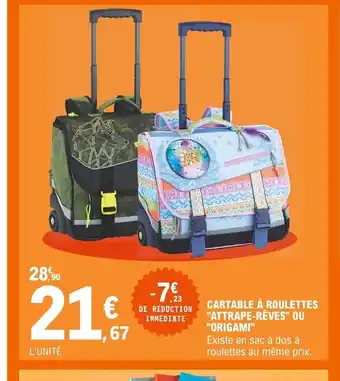 Promo Cartable a roulettes Attrape Reves Ou Origami chez E.Leclerc