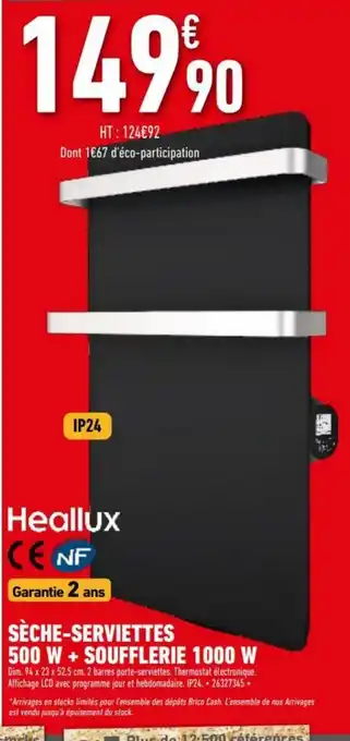 Brico Cash Heallux Sèche-Serviettes 500w +Soufflerie 100w offre