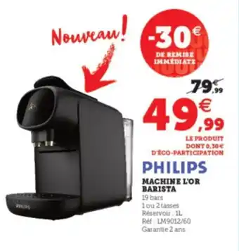 Super U Philips Machine l'Or Barista offre