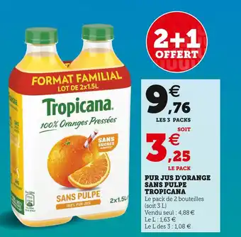 Super U Tropicana pur jus d'orange sans pulpe offre