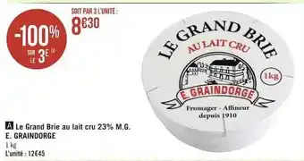 Casino Supermarchés La grand brie au lait cru 23% m.g e. graindorge offre