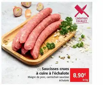 Colruyt Saucisses crues à cuire à l'échalote offre