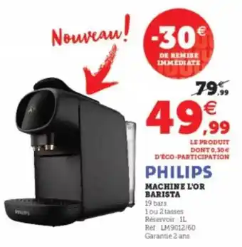 Super U Machine l'or barista philips offre