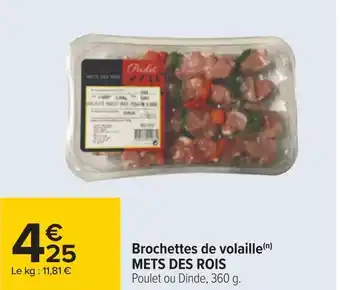 Carrefour Mets des rois brochettes de volaille offre