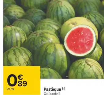 Carrefour Pastèque offre