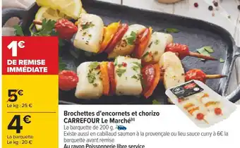 Carrefour Carrefour le marché brochettes d'encornets et chorizo offre