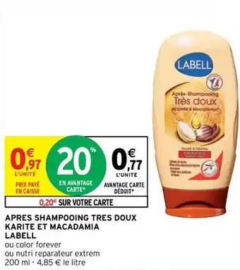 Intermarché LABELL apres shampooing tres doux karite et macadamia offre