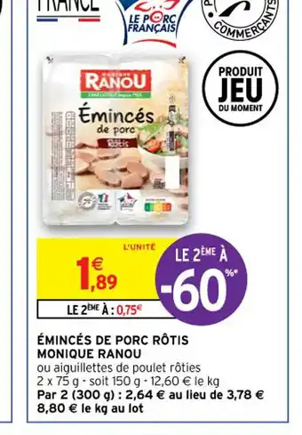Intermarché Monique Ranou émincés de Porc Rôtis offre