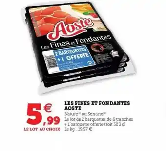 Hyper U Les fines et fondantes aoste offre