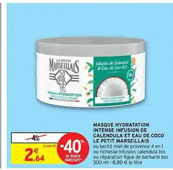 Intermarché Hyper Masque hydratation intense de calendula et eau de coco le petit marseillais offre