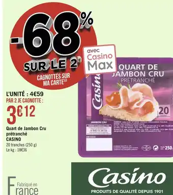 Géant Casino Casino quart de jambon cru prétranché offre