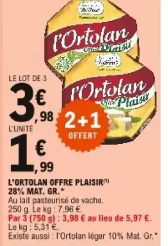 L'Ortolan Offre Plaisir 28% Mat. Gr.*